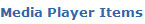 Media Player Items